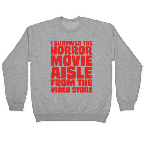 I Survived The Horror Movie Aisle Pullover