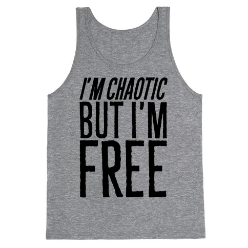 I'm Chaotic But I'm Free Tank Top