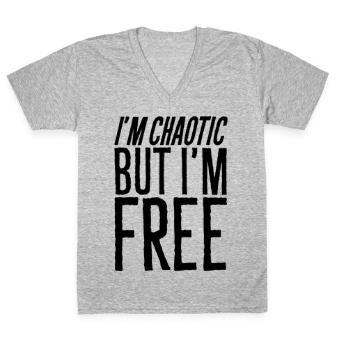I'm Chaotic But I'm Free V-Neck Tee Shirt