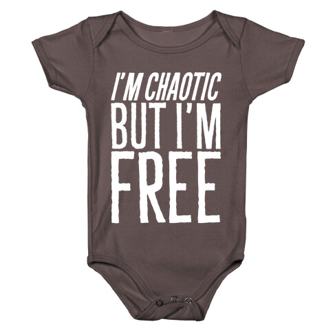 I'm Chaotic But I'm Free White Print Baby One-Piece