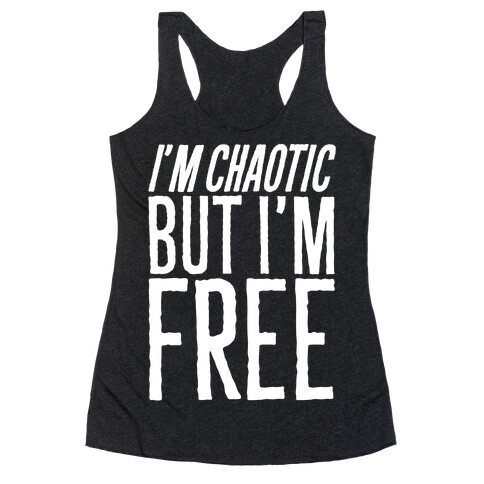 I'm Chaotic But I'm Free White Print Racerback Tank Top