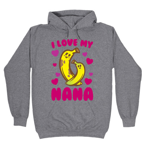 I Love My Nana Hooded Sweatshirt