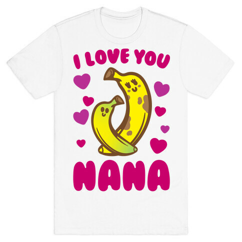 I Love You Nana T-Shirt