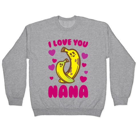 I Love You Nana Pullover