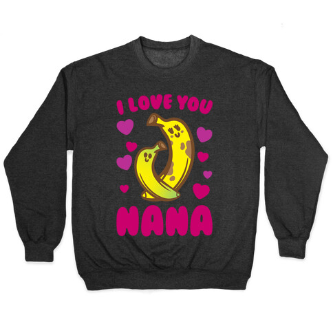 I Love You Nana White Print Pullover