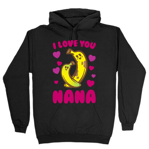I Love You Nana White Print Hooded Sweatshirt