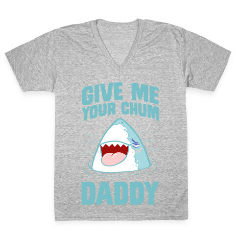 Give Me Your Chum Daddy V-Neck Tee Shirt
