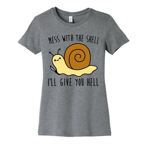 Mess With The Shell I'll Give You Hell Womens T-Shirt