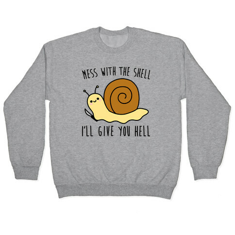 Mess With The Shell I'll Give You Hell Pullover
