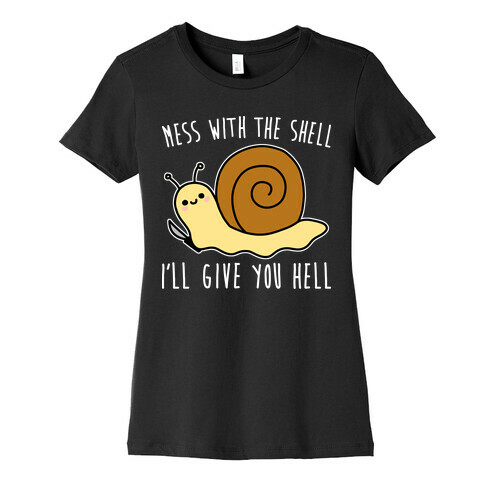 Mess With The Shell I'll Give You Hell Womens T-Shirt