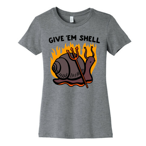 Give Em' Shell Snail Womens T-Shirt