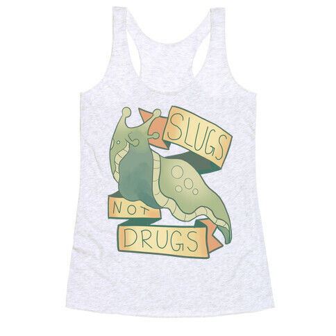 Slugs Not Drugs Racerback Tank Top