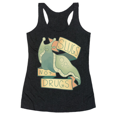 Slugs Not Drugs Racerback Tank Top