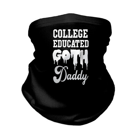 College Educated Goth Daddy Neck Gaiter
