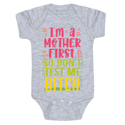I'm A Mother First. So Don't Test Me Bitch Baby One-Piece