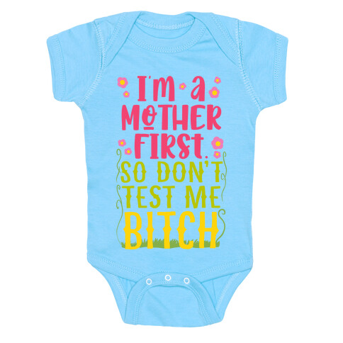 I'm A Mother First. So Don't Test Me Bitch Baby One-Piece