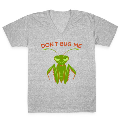 Don't Bug Me Praying Mantis V-Neck Tee Shirt