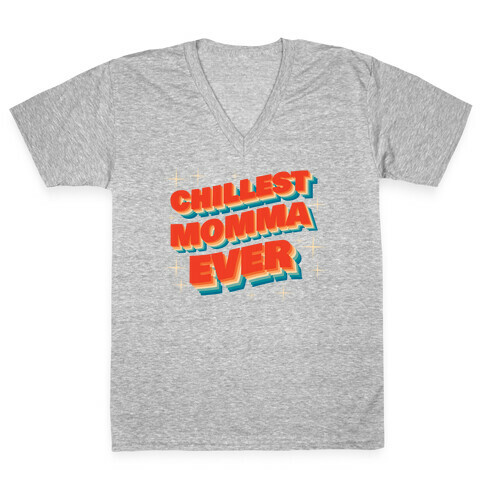 Chillest Momma Ever V-Neck Tee Shirt