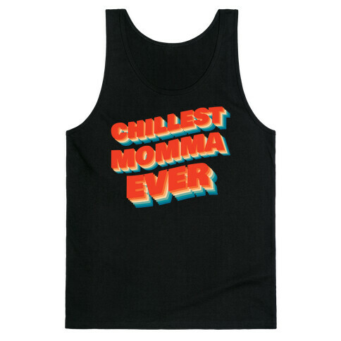 Chillest Momma Ever Tank Top