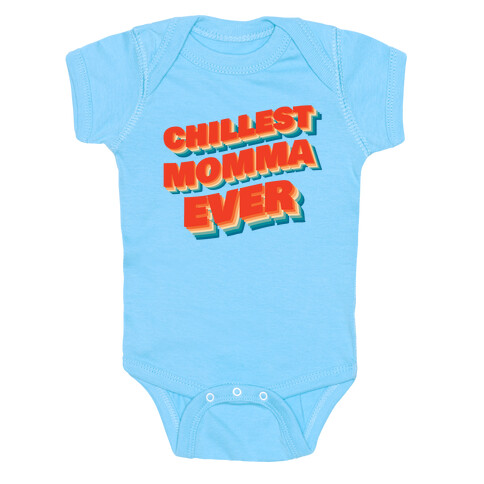 Chillest Momma Ever Baby One-Piece