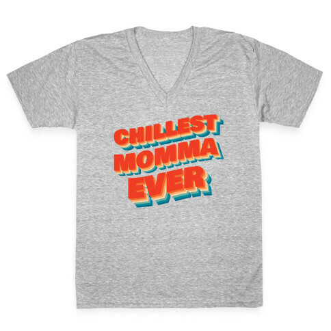 Chillest Momma Ever V-Neck Tee Shirt