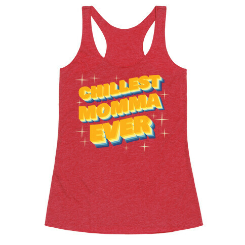 Chillest Momma Ever Racerback Tank Top