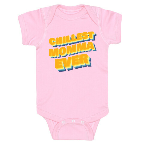 Chillest Momma Ever Baby One-Piece