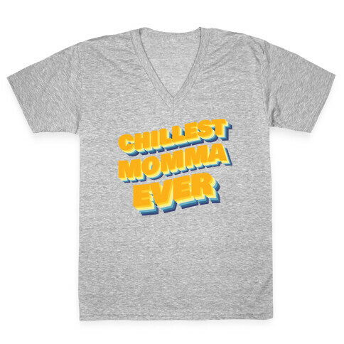 Chillest Momma Ever V-Neck Tee Shirt