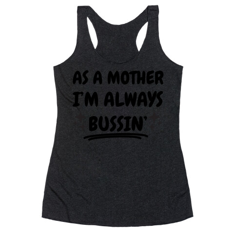 As A Mother I'm Always Bussin' Racerback Tank Top