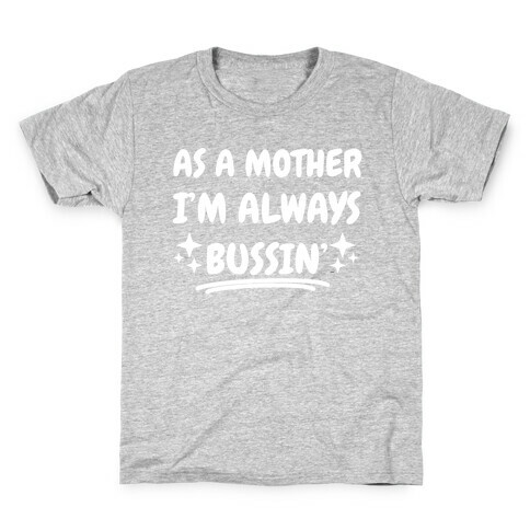 As A Mother I'm Always Bussin' Kids T-Shirt