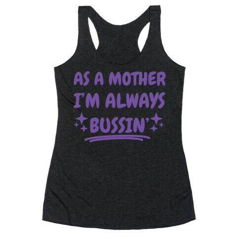 As A Mother I'm Always Bussin' Racerback Tank Top