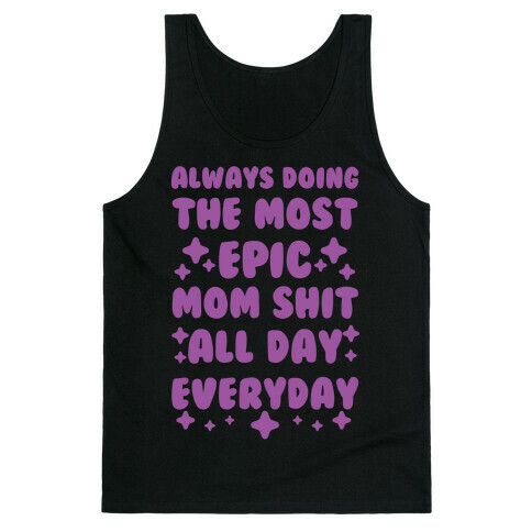 Always Doing The Most Epic Mom Shit Tank Top