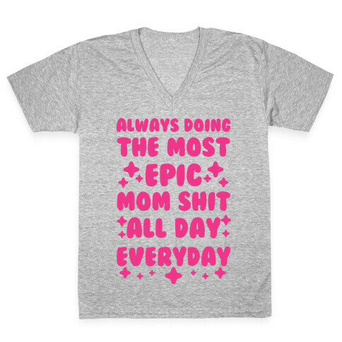 Always Doing The Most Epic Mom Shit V-Neck Tee Shirt