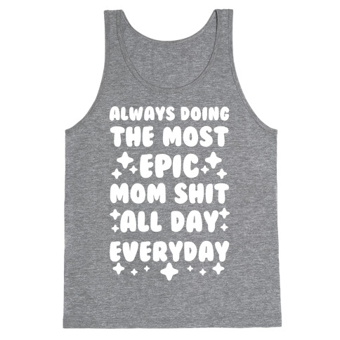 Always Doing The Most Epic Mom Shit Tank Top