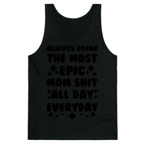 Always Doing The Most Epic Mom Shit Tank Top