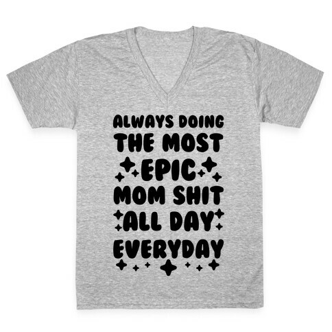 Always Doing The Most Epic Mom Shit V-Neck Tee Shirt