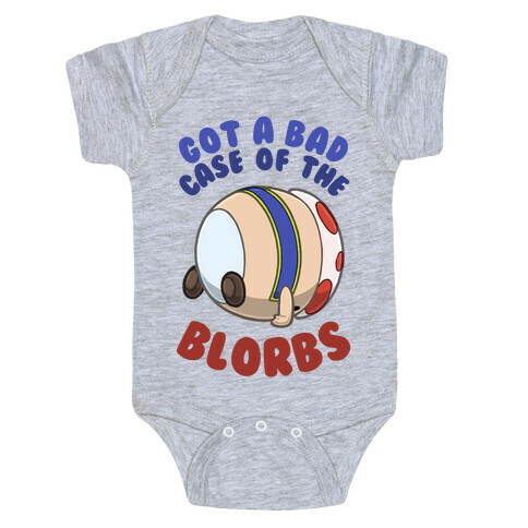 Got A Bad Case Of The Blorbs Baby One-Piece