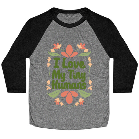 I Love My Tiny Humans Baseball Tee