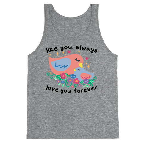Like You Always Love You Forever Tank Top