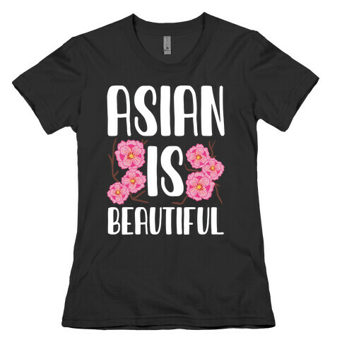Asian Is Beautiful Womens T-Shirt