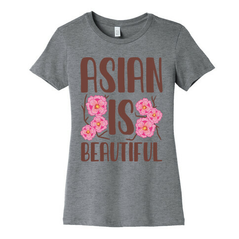 Asian Is Beautiful Womens T-Shirt