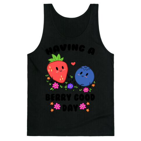 Having A Berry Good Day Tank Top