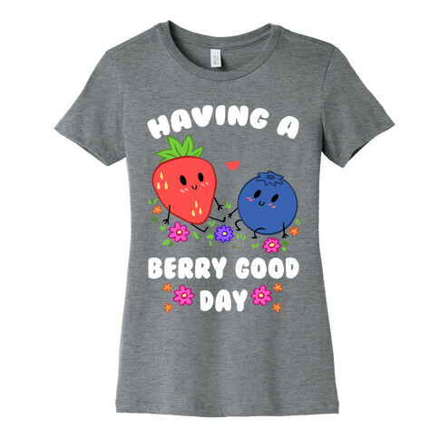 Having A Berry Good Day Womens T-Shirt