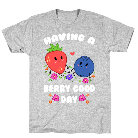 Having A Berry Good Day T-Shirt