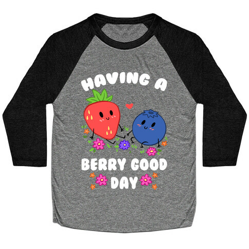 Having A Berry Good Day Baseball Tee