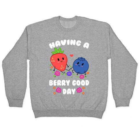 Having A Berry Good Day Pullover