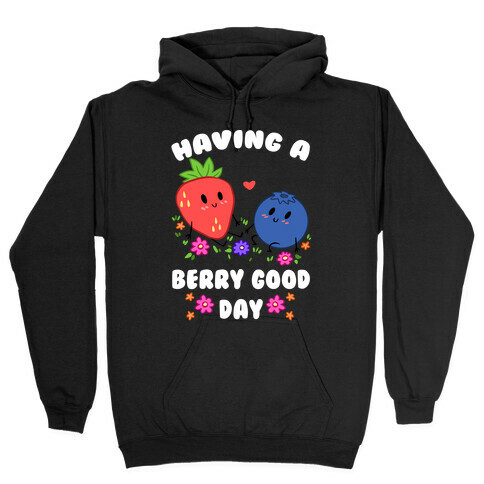 Having A Berry Good Day Hooded Sweatshirt