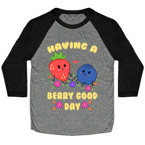 Having A Berry Good Day Baseball Tee