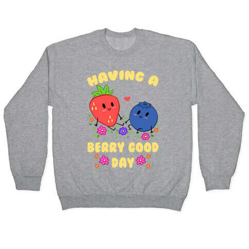 Having A Berry Good Day Pullover
