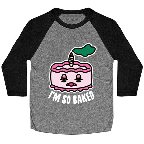 I'm So Baked (Cake) Baseball Tee